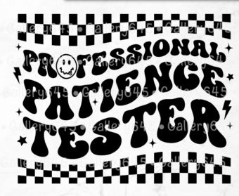 Professional Patience Tester Dtf Design