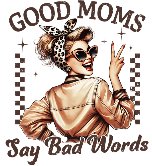 Good Moms Say Bad Words Design