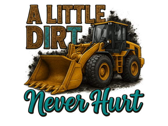 Dirt Never Hurt Dtf Design