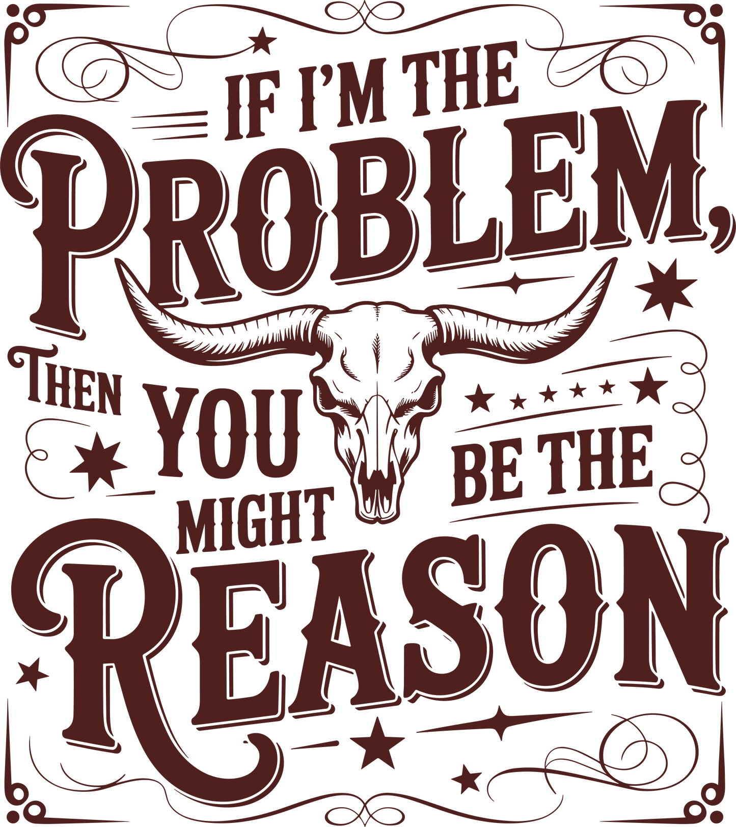 Im the Problem Your the Reason Design