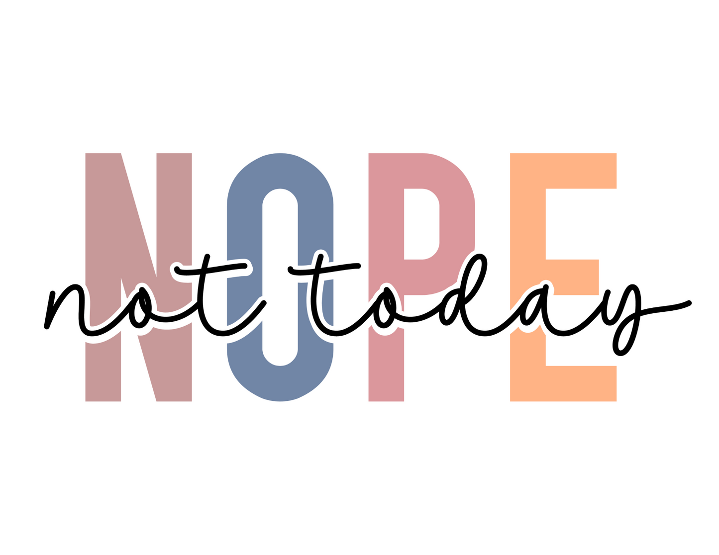 Nope Not Today Design